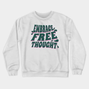 Embrace Free Thought Crewneck Sweatshirt